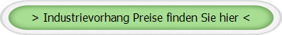 > Industrievorhang Preise finden Sie hier <