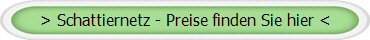 > Schattiernetz - Preise finden Sie hier <