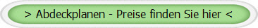 > Abdeckplanen - Preise finden Sie hier <