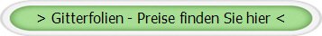 > Gitterfolien - Preise finden Sie hier <