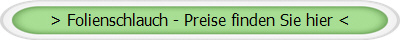 > Folienschlauch - Preise finden Sie hier <