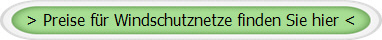> Preise für Windschutznetze finden Sie hier <