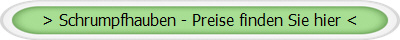 > Schrumpfhauben - Preise finden Sie hier <