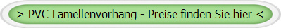 > PVC Lamellenvorhang - Preise finden Sie hier <