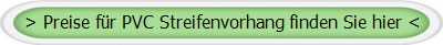 > Preise fr PVC Streifenvorhang finden Sie hier <