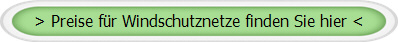 > Preise für Windschutznetze finden Sie hier <